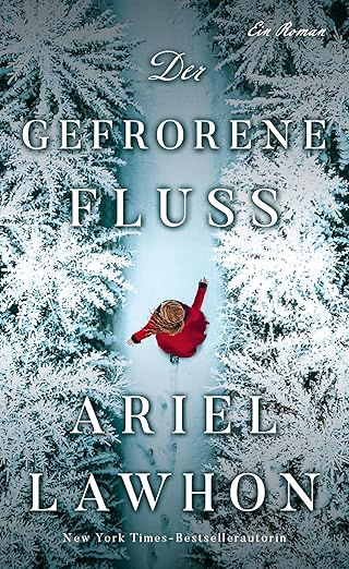 Ariel Lawhon: Der gefrorene Fluss